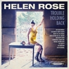 Helen Rose – Trouble Holding Back