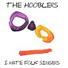 Hooblers – I Hate Folk Singers