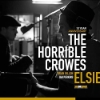 The Horrible Crowes – Elsie (10 Year Anniversary)