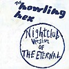 The Howling Hex – Nightclub Version Of The Eternal