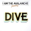 I Am The Avalanche – Dive