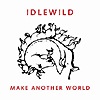 Idlewild – Make Another World
