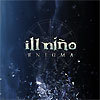 Ill Nino - Enigma