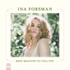 Ina Forsman – Been Meaning To Tell You