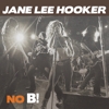Jane Lee Hooker – No B!