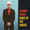 Johnny Dowd – Wake Up The Snakes