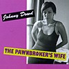 Johnny Dowd – The Pawnbroker’s Wife