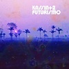 Kassin +2 – Futurismo