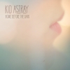 Kid Astray – Home Before The Dark