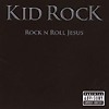 Kid Rock - Rock N Roll Jesus