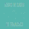 Kids N Cats - 11 Tracks