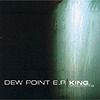 King Of Woolworths – Dew Point EP