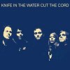 Knife In The Water – Cut The Chord