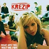 Krezip – What Are You Waiting For