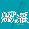Lackthereof – Your Anchor