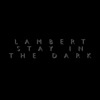 Lambert - Stay In The Dark