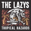 The Lazys – Tropical Hazards