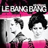 Le Bang Bang – Headbang