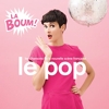 Compilation – Le Pop – La Boum