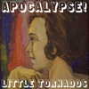 Little Tornados – Apocalypse!