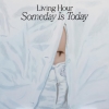 Living Hour – Someday Is Today