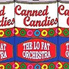 The Lo Fat Orchestra – Canned Candies