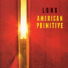 L/O/N/G – American Primitive