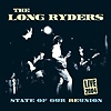 The Long Ryders – State Of Our Reunion