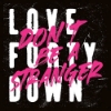 Love Forty Down – Don’t Be A Stranger
