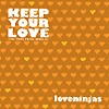 Loveninjas – Keep Your Love