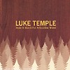 Luke Temple – Hold A Match For A Gazoline World