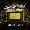 Madisen Ward & The Mama Bear – Skeleton Crew