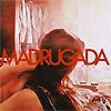 Madrugada – Madrugada