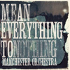 Manchester Orchestra – Mean Everything To Nothing