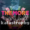 Marybell Katastrophy – The More