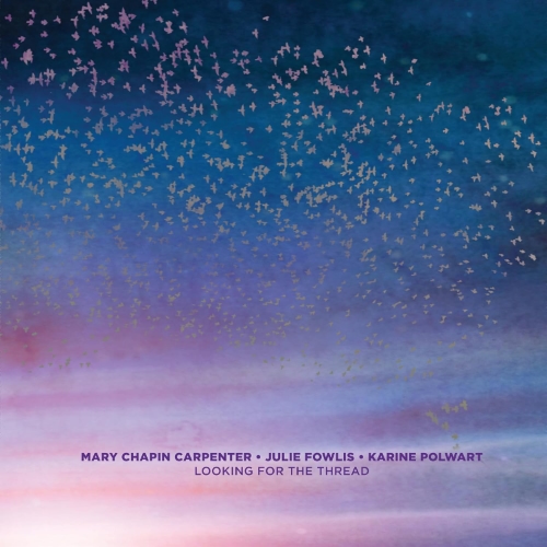 Mary Chapin Carpenter, Julie Fowlis & Karine Polwart – Looking For The Thread