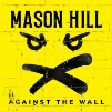 Mason Hill – Against The Wall