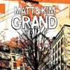 Matt & Kim - Grand