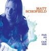 Matt Schofield – Far As I Can See