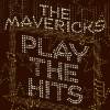 The Mavericks - Play The Hits