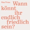 Max Prosa – Wann könnt ihr endlich friedlich sein?