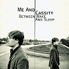 Me And Cassity – Between Wake And Sleep