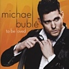 Michael Bublé – To Be Loved