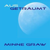 Minne Graw – Ausgeträumt