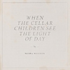 Mirel Wagner - When The Cellar Children See The Light Of Day
