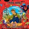 Miss June – Bad Luck Party