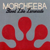 Morcheeba – Blood Like Lemonade