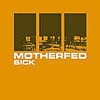 Motherfed – Sick