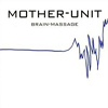 Mother-Unit – Brain-Massage