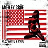 Mötley Crüe – Red, White & Crüe
